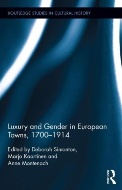 Book cover of: Luxury and Gender in European Towns, 1700-1914