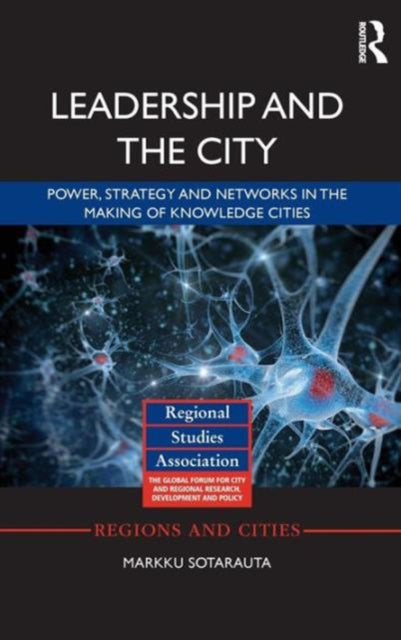 Book cover of: Leadership and the City. By: Markku Sotarauta