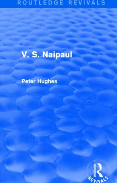 Book cover of: V. S. Naipaul (Routledge Revivals). By: Peter Hughes
