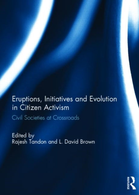 Book cover of: Eruptions, Initiatives and Evolution in Citizen Activism. By: Rajesh Tandon