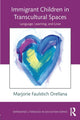 Book cover of: Immigrant Children in Transcultural Spaces. By: Marjorie Faulstich Orellana