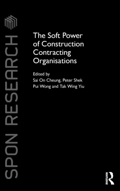 Book cover of: Soft Power of Construction Contracting Organisations. By: Sai On Cheung