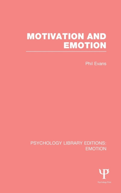 Book cover of: Motivation and Emotion (PLE: Emotion). By: Phil Evans