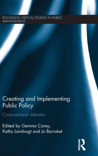 Book cover of: Creating and Implementing Public Policy. By: Gemma Carey