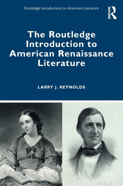 Book cover of: Routledge Introduction to American Renaissance Literature. By: Larry J. Reynolds