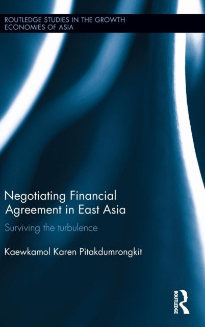 Book cover of: Negotiating Financial Agreement in East Asia. By: Kaewkamol Pitakdumrongkit