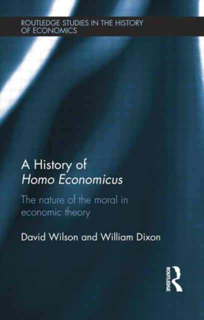 Book cover of: History of Homo Economicus. By: William Dixon
