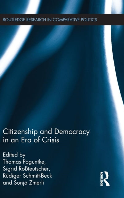 Book cover of: Citizenship and Democracy in an Era of Crisis. By: Thomas Poguntke
