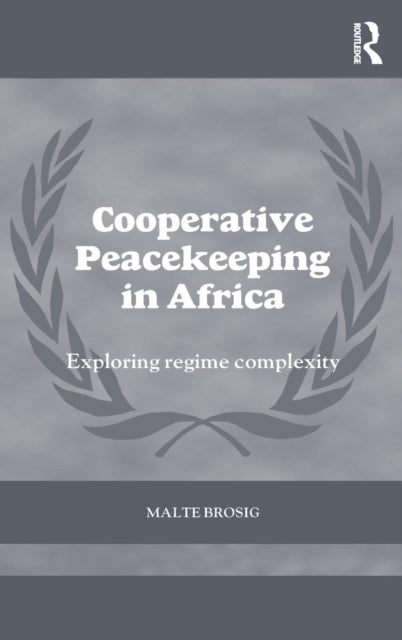 Book cover of: Cooperative Peacekeeping in Africa. By: Malte Brosig