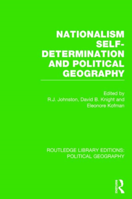Nationalism, Self-Determination and Political Geography (Routledge Library Editions