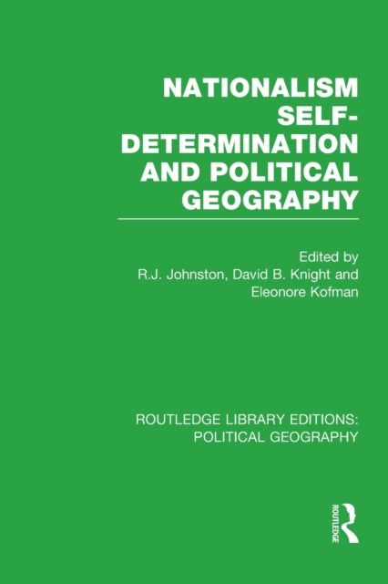 Book cover of: Nationalism, Self-Determination and Political Geography (Routledge Library Editions: Political Geography). By: Ron Johnston