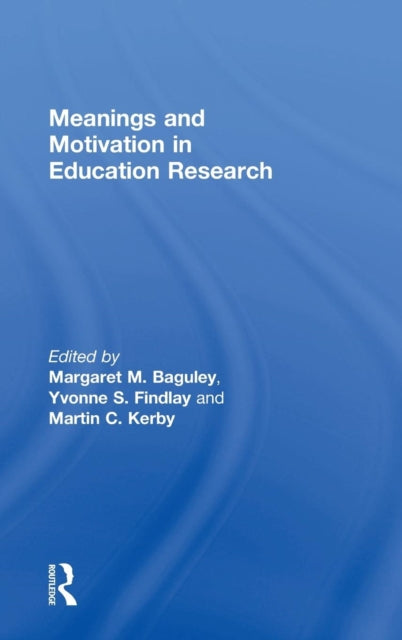 Book cover of: Meanings and Motivation in Education Research. By: Margaret M. Baguley