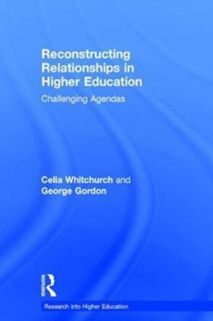 Book cover of: Reconstructing Relationships in Higher Education. By: Celia Whitchurch