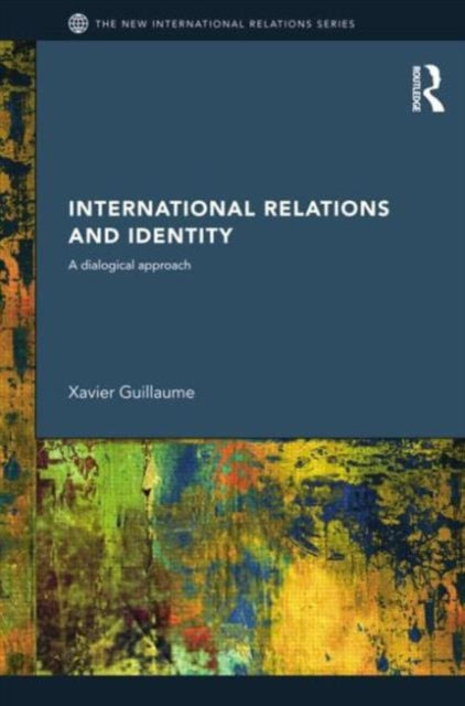 Book cover of: International Relations and Identity. By: Xavier Guillaume