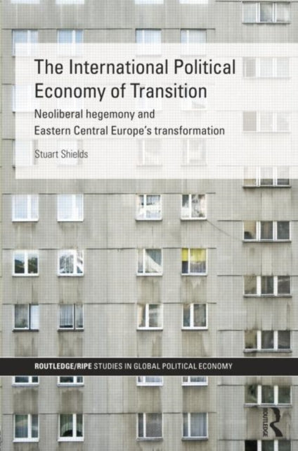 Book cover of: International Political Economy of Transition. By: Stuart Shields