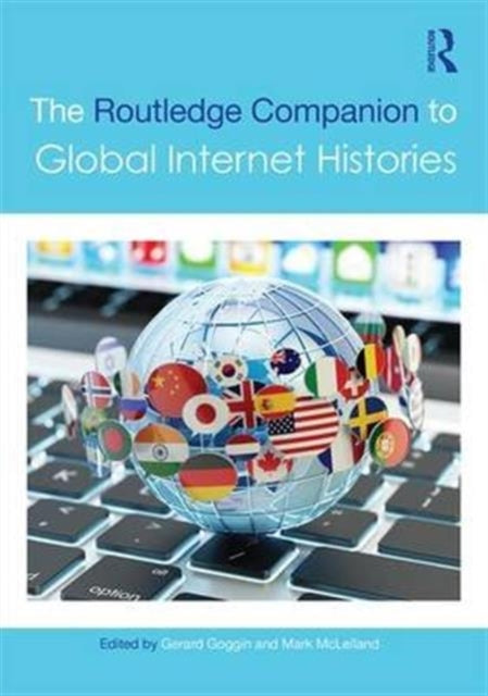 Book cover of: Routledge Companion to Global Internet Histories