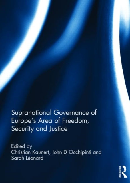 Supranational Governance of Europe’s Area of Freedom, Security and Justice