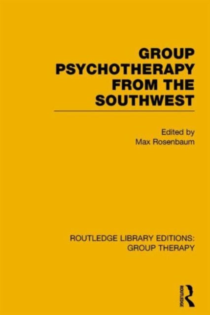 Book cover of: Group Psychotherapy from the Southwest (RLE: Group Therapy). By: Max Rosenbaum