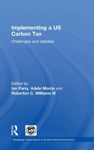 Book cover of: Implementing a US Carbon Tax. By: Ian Parry