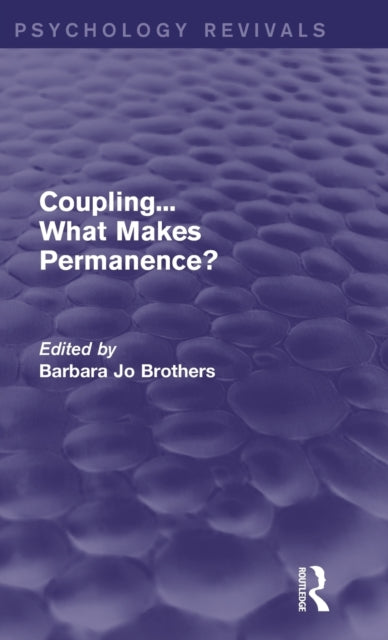 Book cover of: Coupling... What Makes Permanence? (Psychology Revivals). By: Barbara Jo Brothers