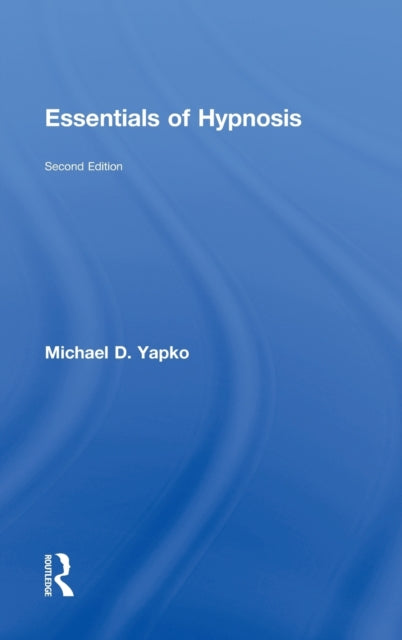 Book cover of: Essentials of Hypnosis. By: Michael D. Yapko