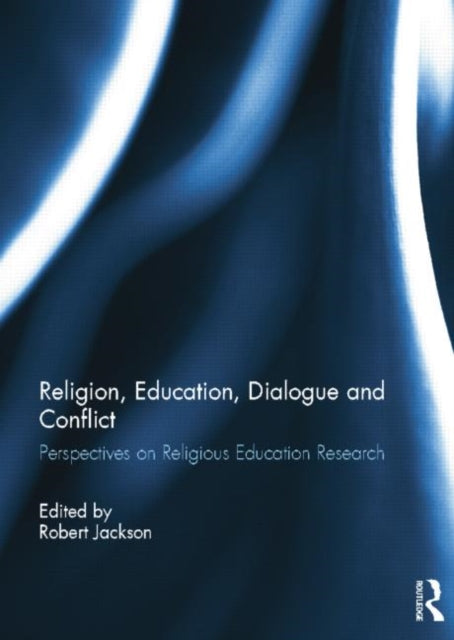 Book cover of: Religion, Education, Dialogue and Conflict
