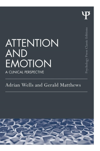 Book cover of: Attention and Emotion (Classic Edition). By: Adrian Wells