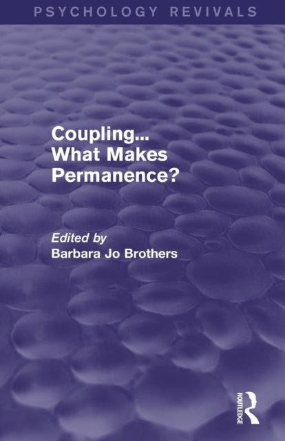 Book cover of: Coupling... What Makes Permanence? (Psychology Revivals). By: Barbara Jo Brothers