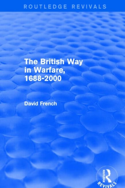 The British Way in Warfare 1688 - 2000 (Routledge Revivals)
