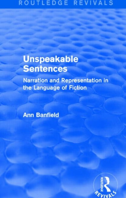 Book cover of: Unspeakable Sentences (Routledge Revivals). By: Ann Banfield