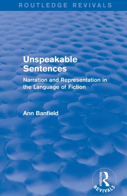 Book cover of: Unspeakable Sentences (Routledge Revivals). By: Ann Banfield