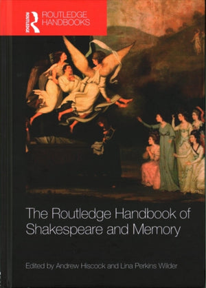 Routledge Handbook of Shakespeare and Memory