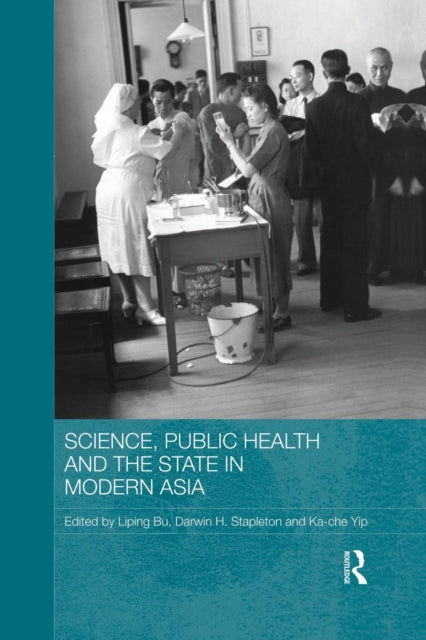Book cover of: Science, Public Health and the State in Modern Asia