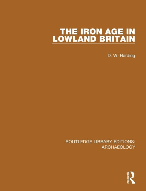 Book cover of: Iron Age in Lowland Britain. By: D. W. Harding