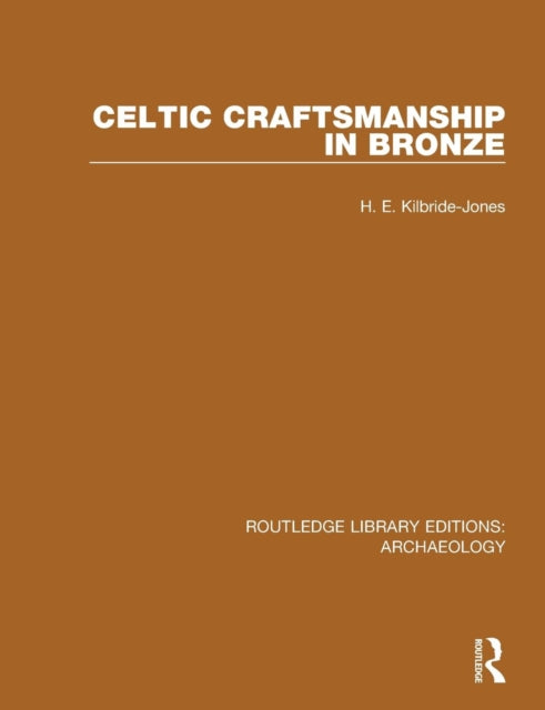 Book cover of: Celtic Craftsmanship in Bronze. By: H. E. Kilbride-Jones