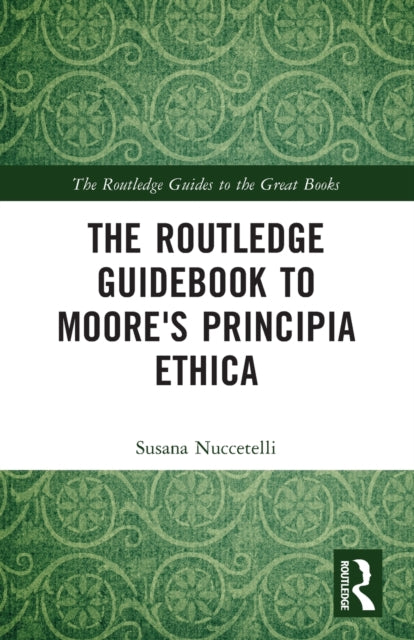 Book cover of: Routledge Guidebook to Moore's Principia Ethica. By: Susana Nuccetelli