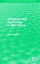 Book cover of: Incentives and Agriculture in East Africa (Routledge Revivals). By: Mats Lundahl