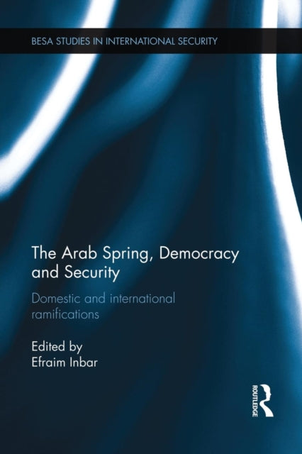 Book cover of: Arab Spring, Democracy and Security. By: Efraim Inbar