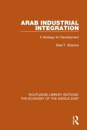 Arab Industrial Integration (RLE Economy of Middle East)