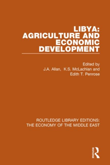 Book cover of: Libya: Agriculture and Economic Development (RLE Economy of Middle East). By: J. A. Allan