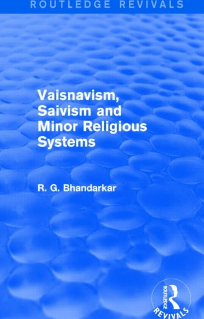 Book cover of: Vaisnavism, Saivism and Minor Religious Systems (Routledge Revivals). By: R. G. Bhandarkar