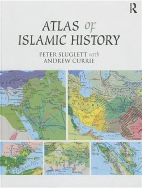 Book cover of: Atlas of Islamic History. By: Peter Sluglett