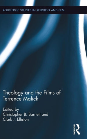 Theology and the Films of Terrence Malick