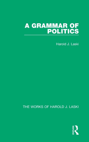Grammar of Politics (Works of Harold J. Laski)