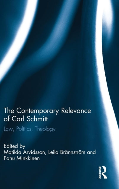 Book cover of: Contemporary Relevance of Carl Schmitt. By: Matilda Arvidssen