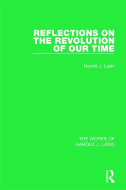 Book cover of: Reflections on the Revolution of our Time (Works of Harold J. Laski). By: Harold Joseph Laski