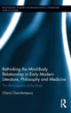 Book cover of: Rethinking the Mind-Body Relationship in Early Modern Literature, Philosophy, and Medicine. By: Charis Charalampous