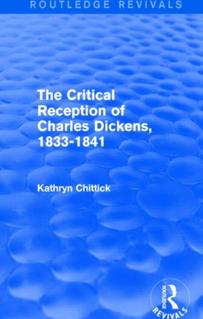 Book cover of: Critical Reception of Charles Dickens, 1833-1841 (Routledge Revivals). By: Kathryn Chittick