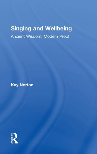 Book cover of: Singing and Wellbeing. By: Kay Norton