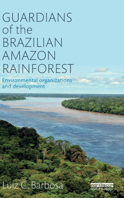 Guardians of the Brazilian Amazon Rainforest: Environmental Organizations and Development